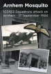 Arnhem Mosquito: 107/613 Squadrons Attack on Arnhem - 17 September 1944 cover image