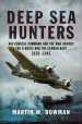 Deep Sea Hunters: RAF Coastal Command and the War Against the U-Boats and the German Navy 1939 -1945 cover image