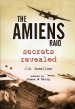 The Amiens Raid: Secrets Revealed: The Truth Behind the Legend of Operation Jericho cover image